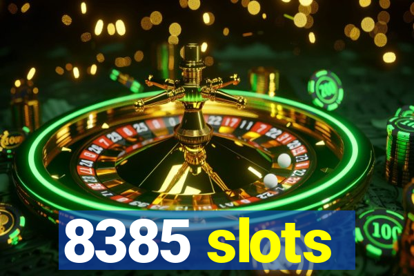 8385 slots